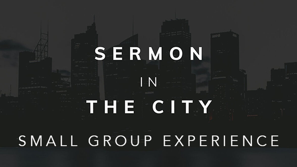 Sermon in the City Small Group Experience image number null